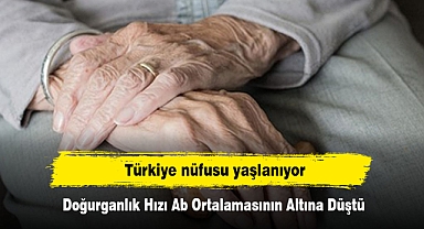 Türkiye nüfusu yaşlanıyor