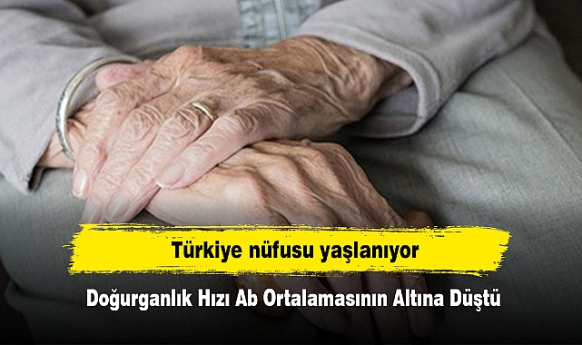 Türkiye nüfusu yaşlanıyor