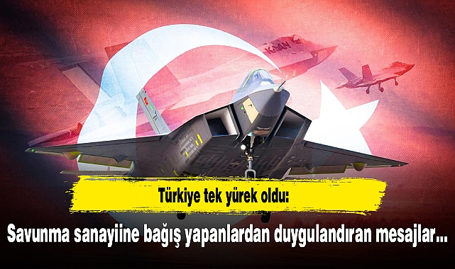 Türkiye tek yürek oldu: Savunma sanayiine bağış yapanlardan duygulandıran mesajlar...