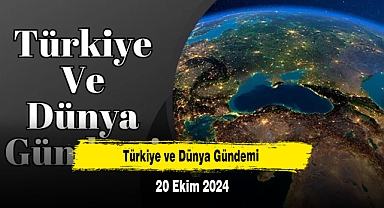 Türkiye ve Dünya Gündemi | 20 Ekim 2024