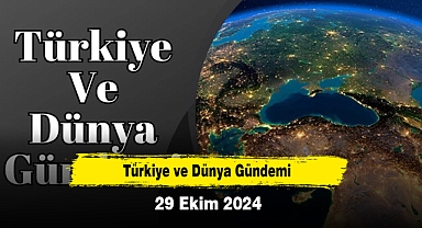 Türkiye ve Dünya Gündemi | 29 Ekim 2024