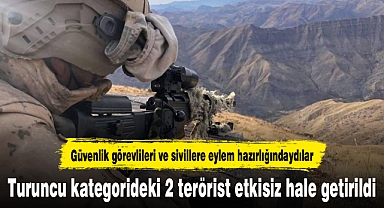 Turuncu kategorideki 2 terörist etkisiz hale getirildi