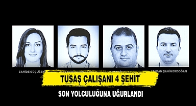 TUSAŞ Çalışanı 4 Şehit Son Yolculuğuna Uğurlandı