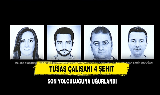 TUSAŞ Çalışanı 4 Şehit Son Yolculuğuna Uğurlandı