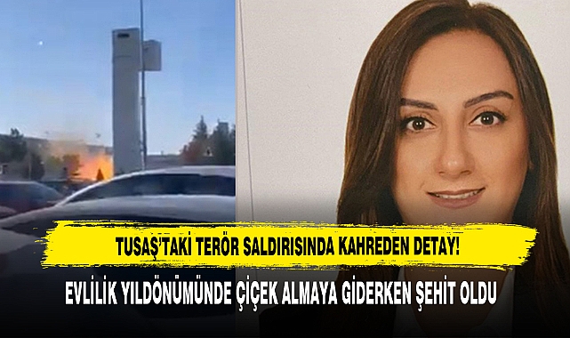 TUSAŞ’taki Terör Saldırısında Kahreden Detay: Çiçek Almaya Giderken Şehit Oldu