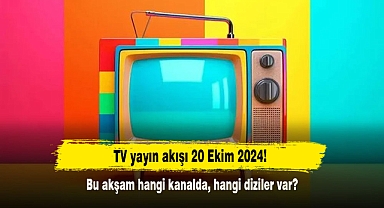 TV yayın akışı 20 Ekim 2024! Bu akşam hangi kanalda, hangi diziler var?
