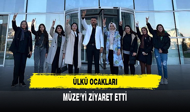 ÜLKÜ OCAKLARI, MÜZE'Yİ ZİYARET ETTİ