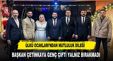 Ülkü Ocakları’ndan Mutluluk Dileği Başkan Çetinkaya Genç Çifti Yalnız Bırakmadı