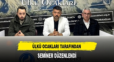 ÜLKÜ OCAKLARI TARAFINDAN SEMİNER DÜZENLENDİ