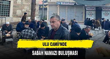 ULU CAMİİ’NDE SABAH NAMAZI BULUŞMASI