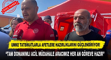 UMKE EKİPLERİ, TATBİKATLARLA AFETLERE HAZIRLIKLARINI GÜÇLENDİRİYOR!