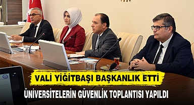 ÜNİVERSİTELERİN GÜVENLİK TOPLANTISI YAPILDI