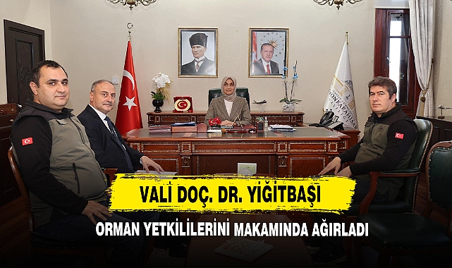 Vali Doç. Dr. Yiğitbaşı Orman Yetkililerini Makamında Ağırladı