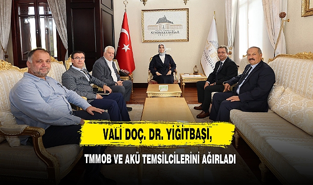 Vali Doç. Dr. Yiğitbaşı, TMMOB ve AKÜ Temsilcilerini Ağırladı