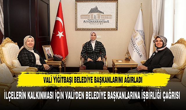 Vali Yiğitbaşı Belediye Başkanlarını Ağırladı