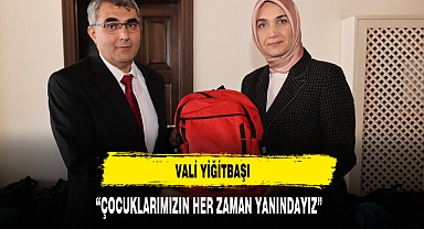 Vali Yiğitbaşı “Çocuklarımızın Her Zaman Yanındayız”