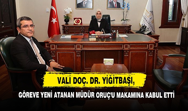 Vali Yiğitbaşı, Göreve Yeni Atanan Müdür Oruç'u Makamına Kabul Etti