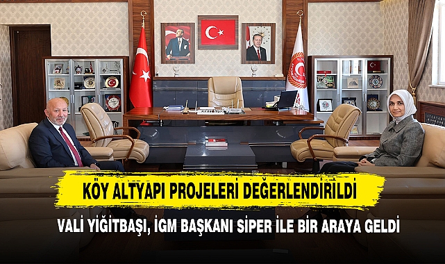 Vali Yiğitbaşı, İGM Başkanı Siper İle Bir Araya Geldi