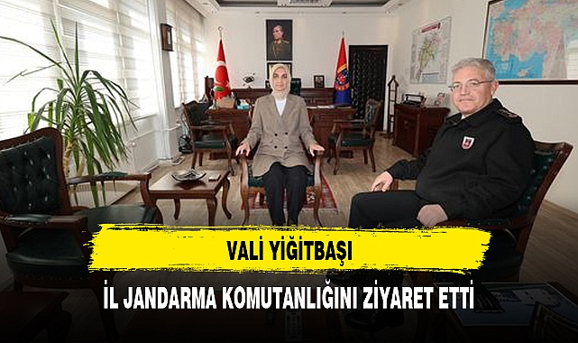 VALİ YİĞİTBAŞI, İL JANDARMA KOMUTANLIĞINI ZİYARET ETTİ