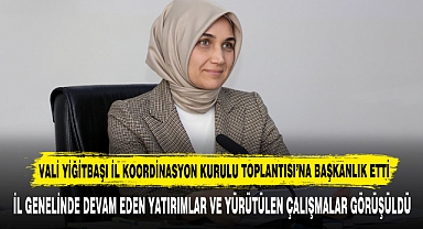 Vali Yiğitbaşı İl Koordinasyon Kurulu Toplantısı’na Başkanlık Etti