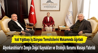Vali Yiğitbaşı İş Dünyası Temsilcilerini Makamında Ağırladı