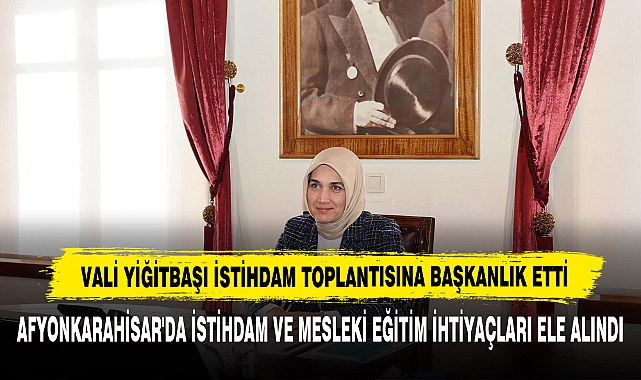 Vali Yiğitbaşı İstihdam Toplantısına Başkanlık Etti