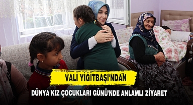 Vali Yiğitbaşı'ndan Dünya Kız Çocukları Günü'nde Anlamlı Ziyaret
