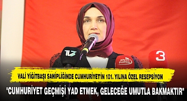VALİ YİĞİTBAŞI SAHİPLİĞİNDE CUMHURİYET'İN 101. YILINA ÖZEL RESEPSİYON