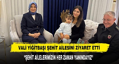 Vali Yiğitbaşı Şehit Ailesini Ziyaret Etti