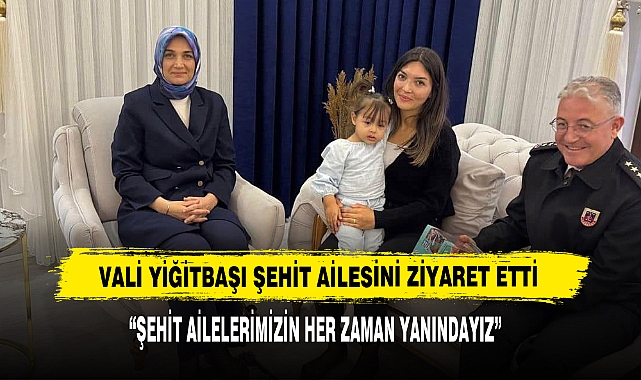 Vali Yiğitbaşı Şehit Ailesini Ziyaret Etti