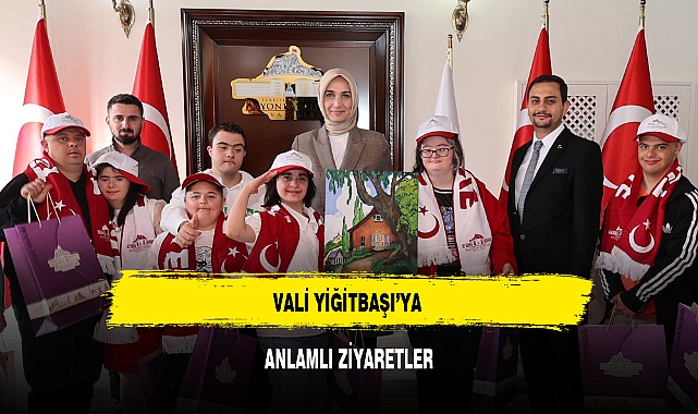 VALİ YİĞİTBAŞI’YA ANLAMLI ZİYARETLER