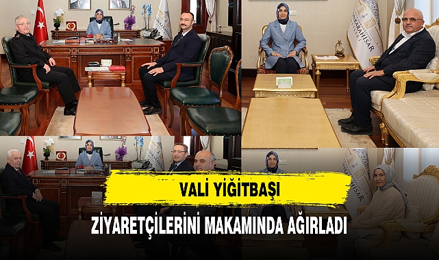 VALİ YİĞİTBAŞI ZİYARETÇİLERİNİ MAKAMINDA AĞIRLADI