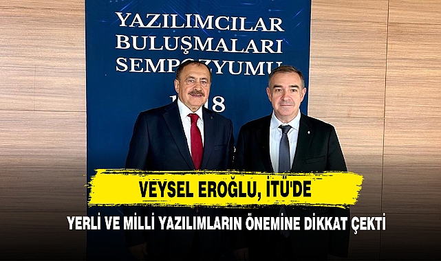 Veysel Eroğlu, İTÜ'de Yerli Ve Milli Yazılımların Önemine Dikkat Çekti