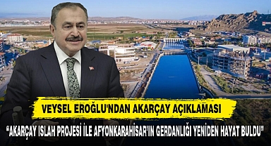 VEYSEL EROĞLU'NDAN AKARÇAY AÇIKLAMASI