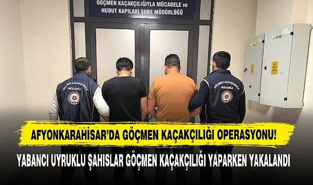 Yabancı Uyruklu Şahıslar Göçmen Kaçakçılığı Yaparken Yakalandı