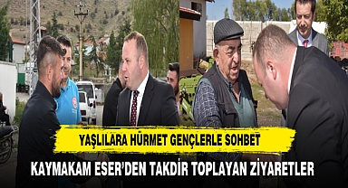Yaşlılara Hürmet Gençlerle Sohbet Kaymakam Eser’den Takdir Toplayan Ziyaretler