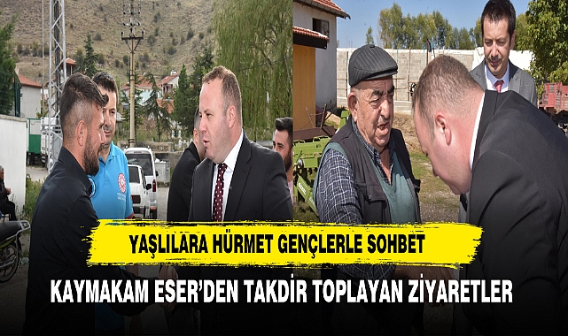 Yaşlılara Hürmet Gençlerle Sohbet Kaymakam Eser’den Takdir Toplayan Ziyaretler