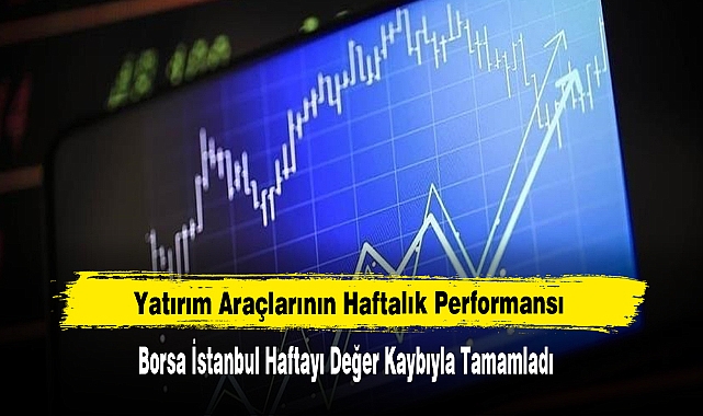 Yatırım Araçlarının Haftalık Performansı