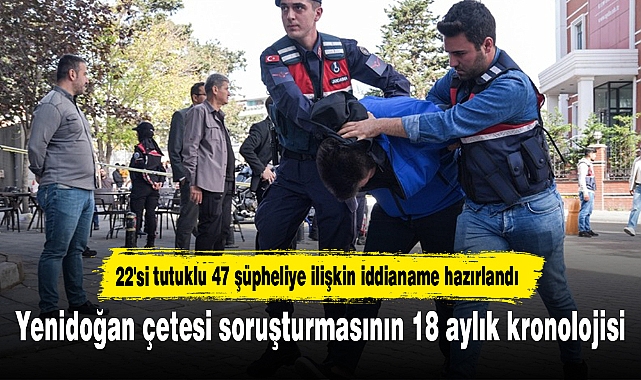 Yenidoğan çetesi soruşturmasının 18 aylık kronolojisi