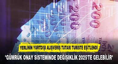 YERLİNİN YURTDIŞI ALIŞVERİŞ TUTARI TURİSTE EŞİTLENDİ