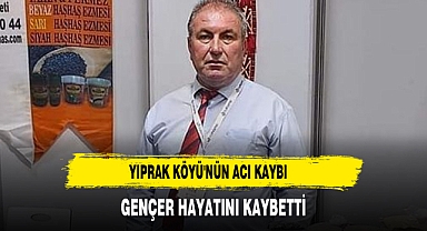 Yıprak Köyü'nün Acı Kaybı Gençer Hayatını Kaybetti