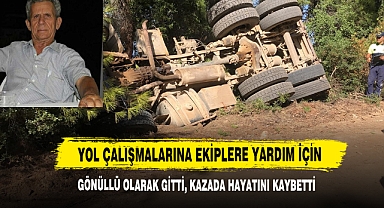 Yol Çalışmalarına Ekiplere Yardım İçin Gönüllü Olarak Gitti, Kazada Hayatını Kaybetti
