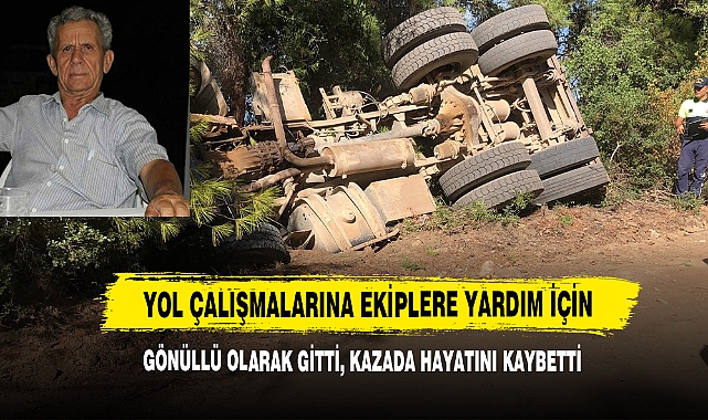 Yol Çalışmalarına Ekiplere Yardım İçin Gönüllü Olarak Gitti, Kazada Hayatını Kaybetti