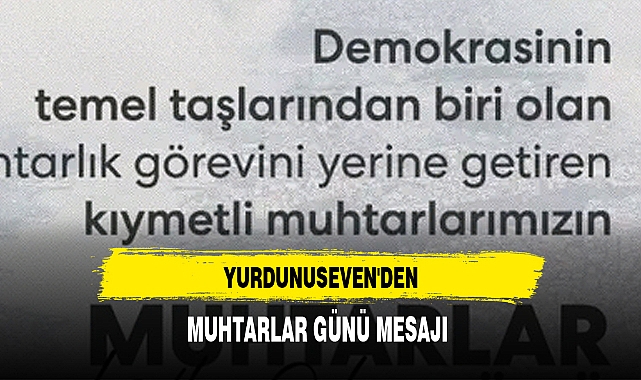 YURDUNUSEVEN'DEN MUHTARLAR GÜNÜ MESAJI