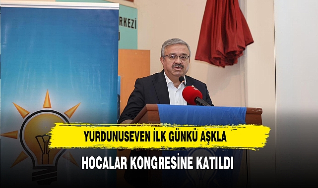 Yurdunuseven İlk Günkü Aşkla Hocalar Kongresine Katıldı