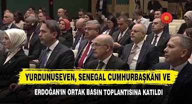 Yurdunuseven, Senegal Cumhurbaşkanı Ve Erdoğan'ın Ortak Basın Toplantısına Katıldı