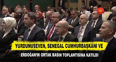 Yurdunuseven, Senegal Cumhurbaşkanı Ve Erdoğan'ın Ortak Basın Toplantısına Katıldı
