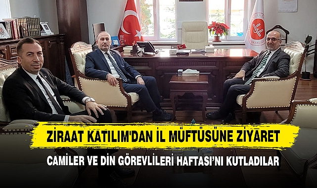Ziraat Katılım'dan İl Müftüsüne Ziyaret