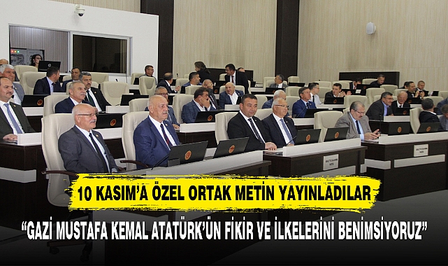 10 KASIM'A ÖZEL ORTAK METİN YAYINLADILAR