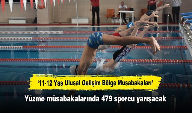 ‘11-12 Yaş Ulusal Gelişim Bölge Müsabakaları’  Yüzme müsabakalarında 479 sporcu yarışacak